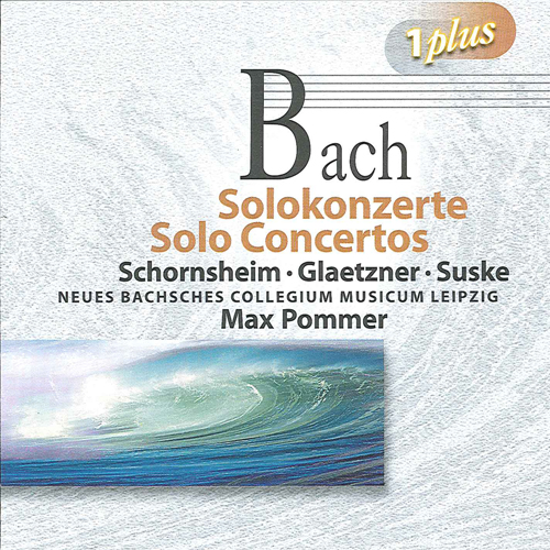 BACH, J.S.: Solo Concertos (Glaetzner, Schornsheim, Suske, New Bach Collegium Musicum Leipzig, Pommer)