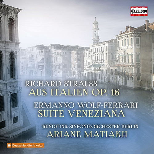 STRAUSS, R.: Aus Italien / WOLF-FERRARI, E.: Suite veneziano (Berlin Radio Symphony, Matiakh)