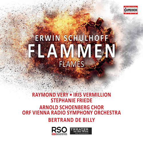 SCHULHOFF, E.: Flammen [Opera] (R. Very, I. Vermillion, S. Friede, Arnold Schoenberg Choir, ORF Vienna Radio Symphony, B. de Billy)