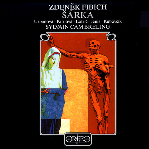 FIBICH, Z.: Šárka [Opera] (Urbanová, Kirilova, Lotrič, Jenis, Kubovcik, Vienna Concert Choir, Vienna Radio Orchestra, Cambreling)
