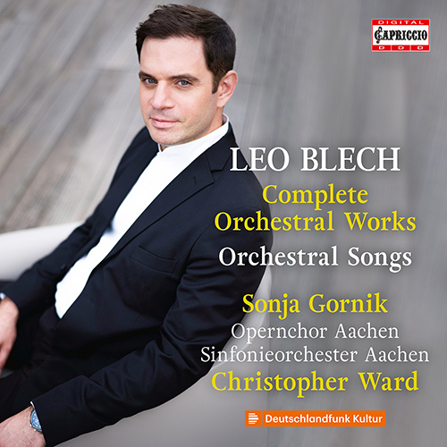 BLECH, L.: Orchestral Works (Complete) / Orchestral Songs (Gornik, Aachen Opera Chorus and Symphony, C. Ward)