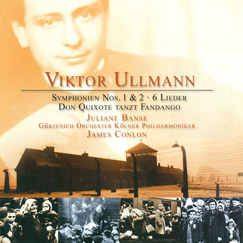 ULLMANN, V.: Symphony No. 2 / 6 Lieder, Op. 17 / Concerto for Orchestra / Don Quixote tanzt Fandango (Banse, Cologne Gurzenich Orchestra, Conlon)