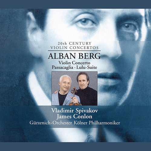 BERG, A.: Violin Concerto / Passacaglia / Lulu Suite (Spivakov, Cologne Gurzenich, Conlon)
