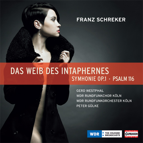 SCHREKER, F.: Weib des Intaphernes (Das) / Symphony / Psalm 116 (Gulke)