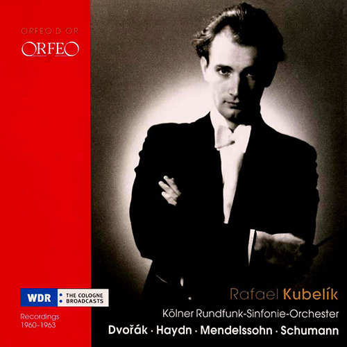 Orchestral Music - DVOŘÁK, A. / HAYDN, J. / MENDELSSOHN, Felix / SCHUMANN, R. (Arrau, Firkušný, Cologne Radio Symphony, R. Kubelik)