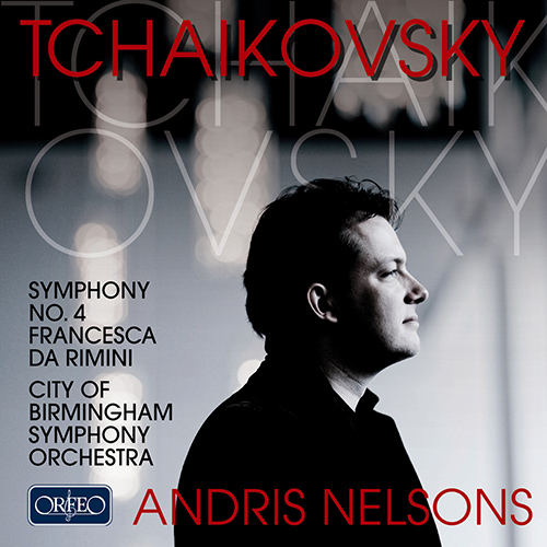 TCHAIKOVSKY, P.I.: Symphony No. 4 / Francesca da Rimini (City of Birmingham Symphony, A. Nelsons)
