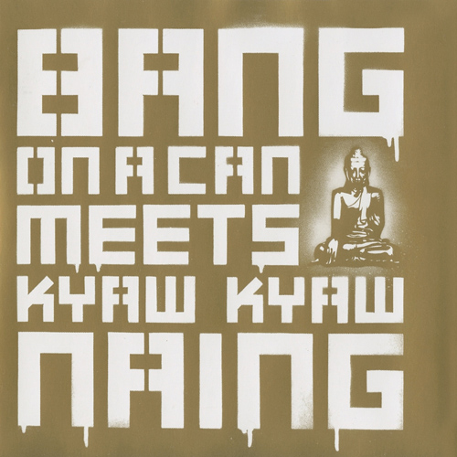 Chamber Music (21st Century) - NAING, K.K. / KYAW THU, N.Y.B. / KO KO, G.L. (Bang On A Can Meets Kyaw Kyaw Naing) (Bang on a Can All-Stars)