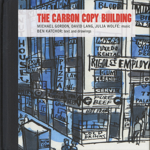 GORDON, M. / LANG, D. / WOLFE, J.: Carbon Copy Building (The) [Opera] (Bleckmann, Boutte, Geissinger, Twining)