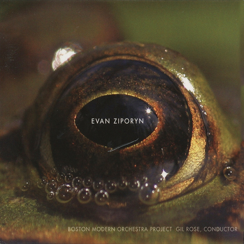 ZIPORYN, E.: Frog's Eye / The Ornate Zither and the Nomad Flute / War Chant / Drill (Boston Modern Orchestra Project, Rose)