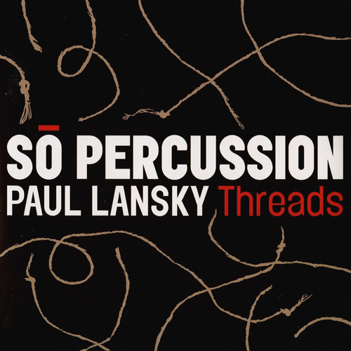 LANSKY, P.: Threads (So Percussion)