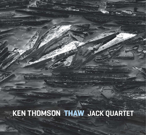 THOMSON, K.: Thaw / Perpetual (K. Thomson, Jack Quartet)