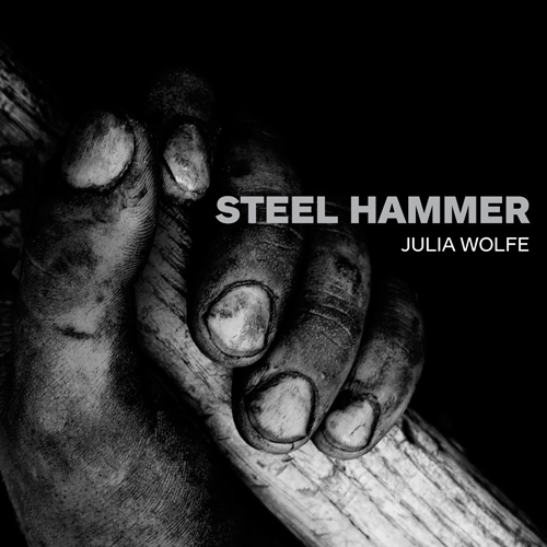 WOLFE, J.: Steel Hammer (Bang on a Can All-Stars, Mediaeval Trio)