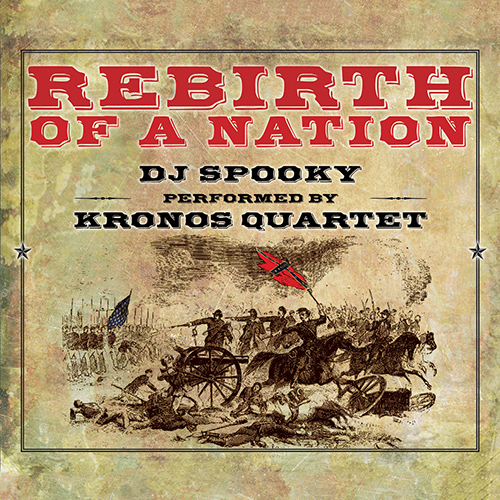 DJ SPOOKY: Rebirth of a Nation (DJ Spooky, Kronos Quartet)