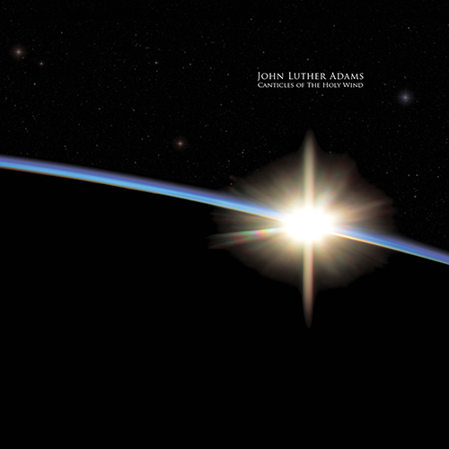 ADAMS, J.L.: Canticles of the Holy Wind (The Crossing, Nally)