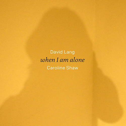LANG, D.: When I am alone (version for voice solo) (Caroline Shaw)