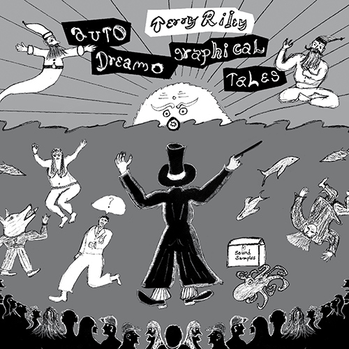 RILEY, T.: Autodreamographical Tales (T. Riley, Bang on a Can All-Stars)