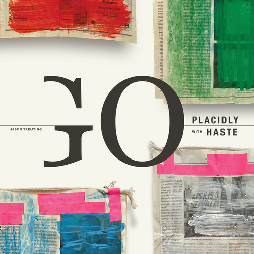 TREUTING, J.: Go Placidly with Haste (Meyers, Negrón, Poirier, Quillen, Sō Percussion, Sopp, Treuting)