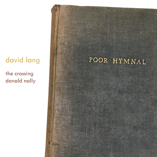 LANG, D.: poor hymnal (The Crossing, Nally)