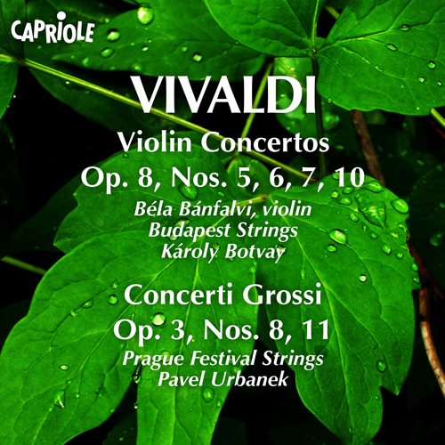 VIVALDI, A.: Violin Concertos, Op. 8, Nos. 5-7, 10 (Banfalvi, Budapest Strings) / Concerti Grossi, Op. 3, Nos. 8, 11(Prague Festival Strings, Urbanek)