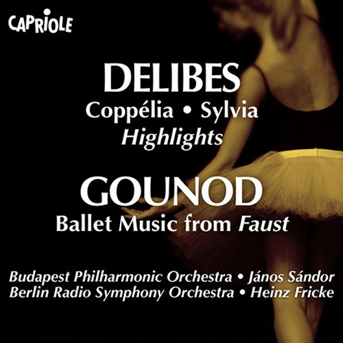DELIBES, L.: Sylvia (excerpts) / Coppelia (excerpts) / GOUNOD, C.: Faust: Ballet Music (Budapest Philharmonic, Sandor, Berlin Radio Symphony, Fricke)