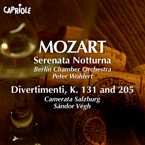 MOZART, W.A.: Serenata Notturna (Berlin Chamber Orchestra, Wohlert) / Divertimenti, K. 131, 205 (Camerata Salzburg, Vegh)