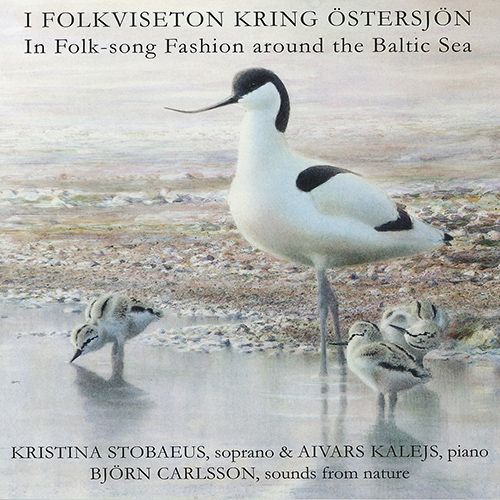 Vocal Recital (Tenor): Stobaeus, Kristina - ALABIEFF, A. / BRAHMS, J. / MENDELSSOHN, Felix / STOBAEUS, K. (In Folk-song Fashion around the Baltic Sea)