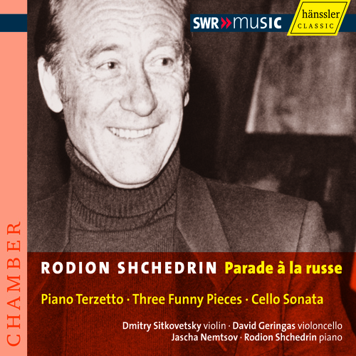 SCHEDRIN: Piano Terzetto / 3 Funny Pieces / Cello Sonata