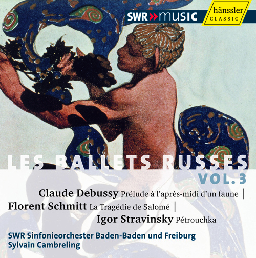 DEBUSSY, C.: Prélude à l'après-midi d'un faune / SCHMITT, F.: La Tragedie de Salome (Les Ballets Russes, Vol. 3) (Cambreling)