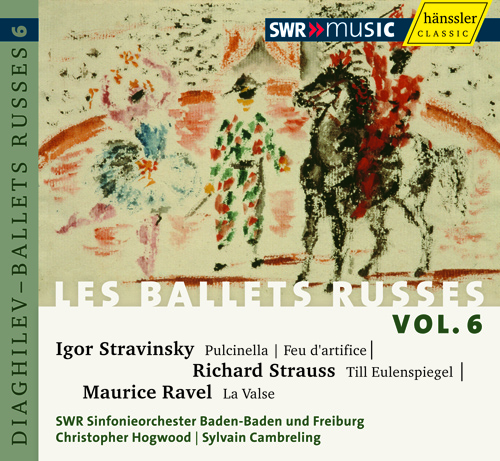 STRAVINSKY, I.: Pulcinella / STRAUSS, R.: Till Eulenspiegels lustige Streiche (Les Ballets Russes, Vol. 6) (Cambreling, Hogwood)