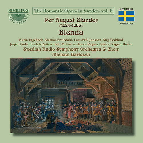 ÖLANDER, P.A.: Blenda [Opera] (Ingebäck, Ermedahl, Jonsson, Tysklind, Taube, Zetterström, Swedish Radio Symphony Choir and Orchestra, Bartosch)