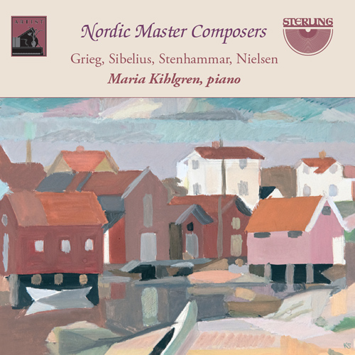 Piano Recital: Kihlgren, Maria - GRIEG, E. / SIBELIUS, J. / STENHAMMAR, W. / NIELSEN, C. (Nordic Master Composers)