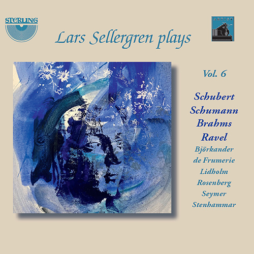 Piano Recital: Sellergren, Lars - SCHUBERT, F. / SCHUMANN, R. / BRAHMS, J. / RAVEL, M. (Lars Sellergren Plays, Vol. 6)