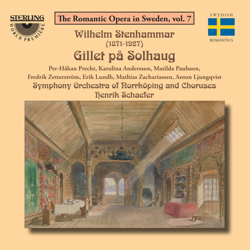 STENHAMMAR, W.: Gillet på Solhaug (Precht, Andersson, Paulsson, Zetterstrom, Lundh, Zachariassen, Norrköping  Symphony, Schaefer)