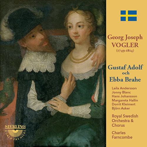 VOGLER, G.J.: Gustaf Adolph och Ebba Brahe [Opera] (Andersson, Blanck, H. Johansson, Hallin, Kleimert, Royal Swedish Chorus and Orchestra, Farncombe)