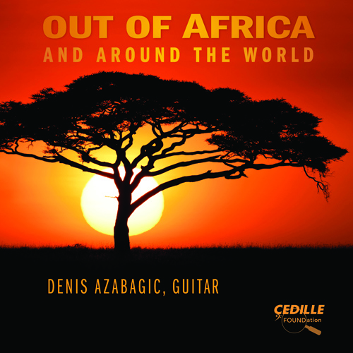 Guitar Recital: Azabagic, Denis - OURKOUZOUNOV, A. / IVANOVIC, V. / RIVERA, C.R. (Out of Africa and Around the World)