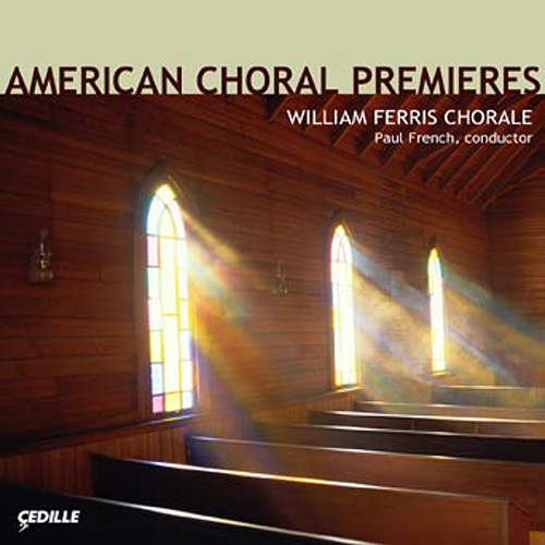 Choral Concert: William Ferris Chorale – HOVHANESS, A. / COHEN, E. / NICHOLSON, P. / FRENCH, P. / BLACKWOOD, E. / KREUTZ, R. / FERRIS, W. / WHITE, W.C