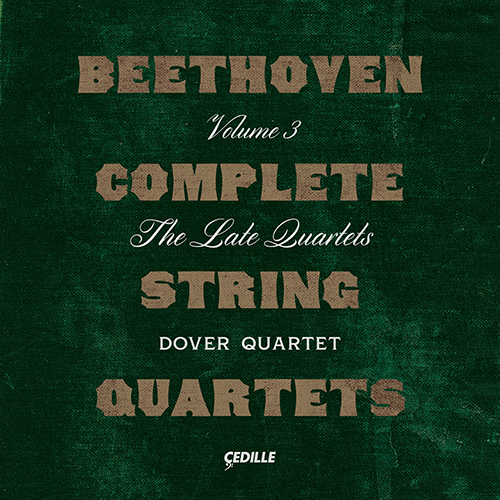 BEETHOVEN, L. van: String Quartets (Complete), Vol. 3 - Nos. 12-16 (The Late Quartets) (Dover Quartet)