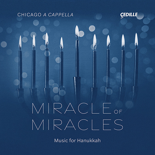 MIRACLE OF MIRACLES - Music for Hanukkah (Chicago a cappella)