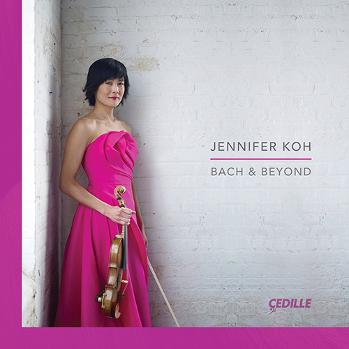 Violin Recital: Koh, Jennifer - BACH, J.S. / BARTÓK, B. / HARBISON, J. / SAARIAHO, K. / MAZZOLI, M. / YSAŸE, E. (Bach and Beyond)