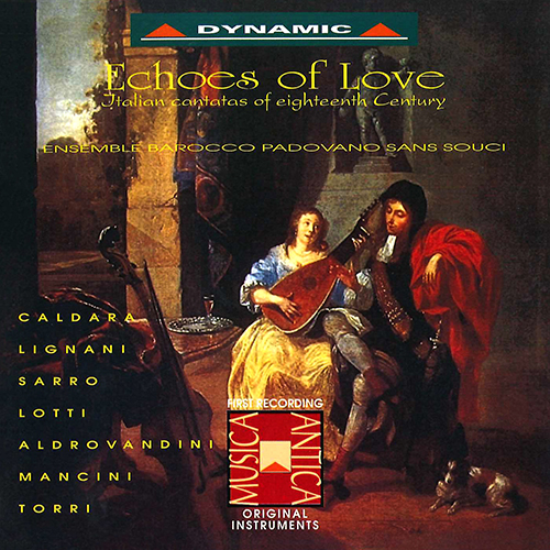 Italian Cantatas (Baroque) - CALDARA / SARRO, D.N. / LOTTI, A. / ALDROVANDINI, G.V.A. / MANCINI, F. / TORRI, P. (Echoes of Love)