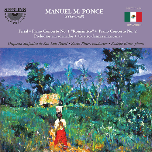 PONCE, M.: Ferial / Piano Concertos Nos. 1 and 2 / 4 Danzas Mexicanas (R. Ritter, San Luis Potosí Symphony, Z. Ritter)