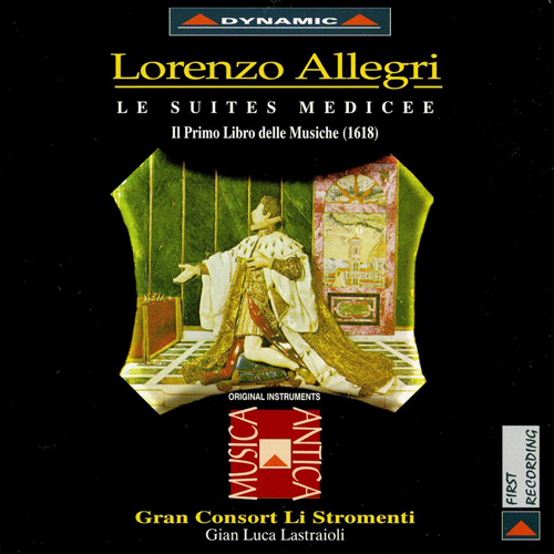 ALLEGRI, L.: Suites Medicee (Les) - Il Primo libro delle Musiche (1618)