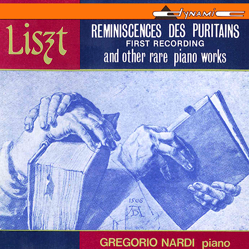 LISZT: Reminiscences des Puritains de Bellini and Other Rare Piano Works