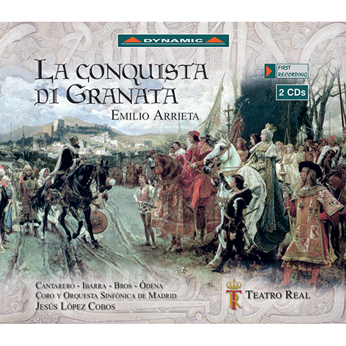 ARRIETA, P.E.: Conquista de Granada (La) [Opera] (Cantarero, Ibarra, Bros, Teatro Real, Lopez-Cobos)