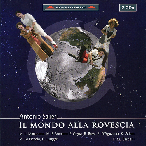 SALIERI, A.: Mondo alla rovescia (Il) [Opera] (Martorana, Romano, Cigna, Bove, D'Aguanno, Adam, Piccolo, Ruggeri, Arena of Verona Orchestra, Sardelli)