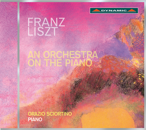 LISZT, F.: Piano Arrangement of Orchestral Works (An Orchestra on the Piano) (Sciortino)