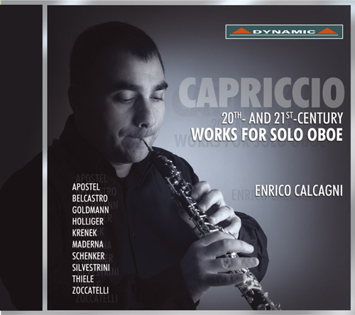 Oboe Recital: Calcagni, Enrico - APOSTEL, H.E. / BELCASTRO, L. / GOLDMANN, F. / HOLLIGER, H. / KRENEK, E. / MADERNA, B. / SCHENKER, F. (Capriccio)