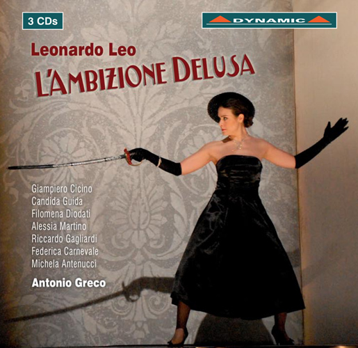 LEO, L.: Ambizione delusa (L') [Opera] (Cicino, Guida, Diodati, Martino, Gagliardi, Carnevale, Antenucci, Orchestra Ico della Magna Grecia, Greco)