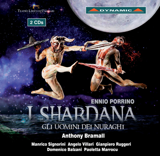 PORRINO, E.: Shardana (I) [Opera] (Villari, Ruggeri, Cagliari Teatro Lirico Chorus and Orchestra, Bramall)