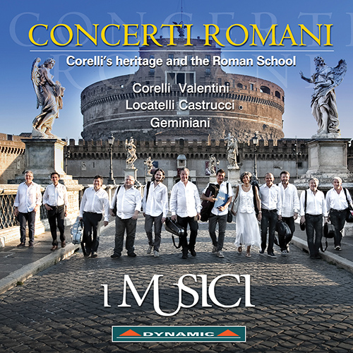 Concerto Grosso - CORELLI, A. / VALENTINI, G. / LOCATELLI, P. / CASTRUCCI, P. / GEMINIANI, F. (Concerti Romani)